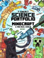 7 Subject Science Portfolio – Minecraft & the Real World : Ages 10-17 Homeschool