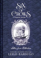 Six of Crows: A Darker Shore: Letters from Ketterdam Hardcover by Leigh Bardugo