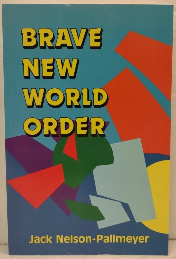 BRAVE NEW WORLD ORDER by Jack Nelson-Pallmeyer (1992, Pb) * FREE SHIPPING *