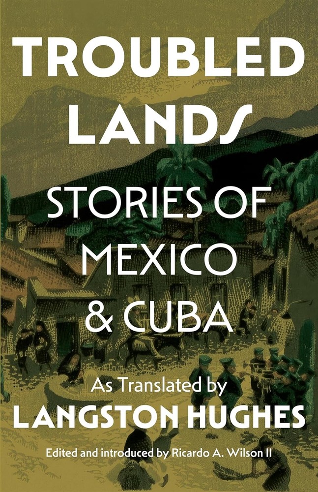 Troubled Lands: Stories of Mexico and Cuba as Translated by Langston H Hardcover