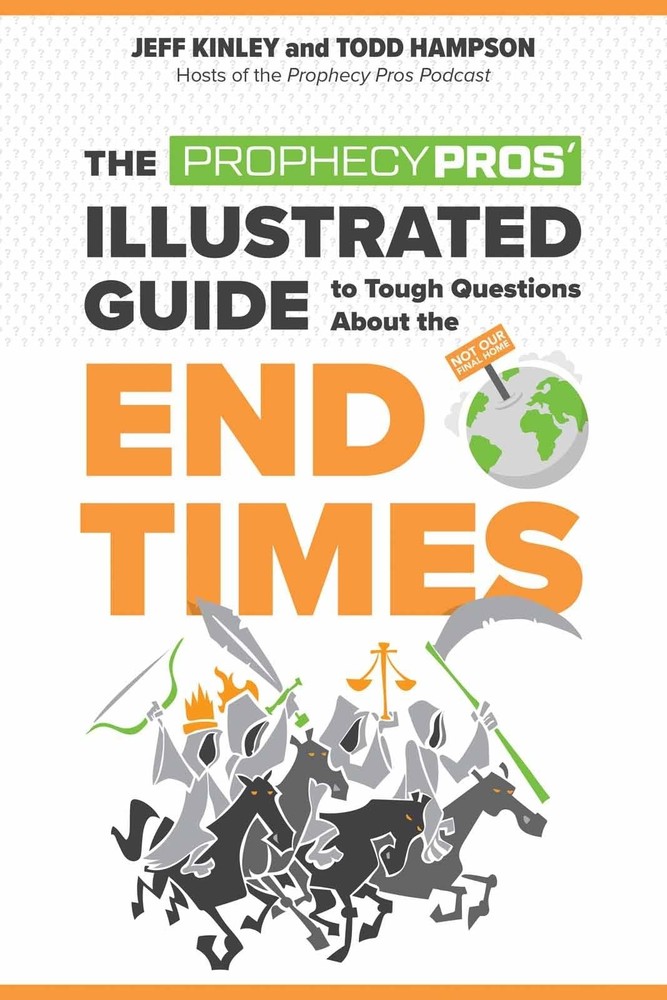 The Prophecy Pros’ Illustrated Guide to Tough Questions About the End Times