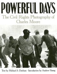 Powerful Days: The Civil Rights Photography of Charles Moore – VERY GOOD
