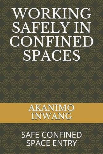 Akanimo Etim Inwang Working Safely in Confined Spaces (Paperback)