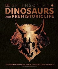 Dinosaurs and Prehistoric Life: The Definitive Visual Guide to Prehistoric…
