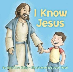 I Know Jesus – Board book By Matthew Kelly – VERY GOOD