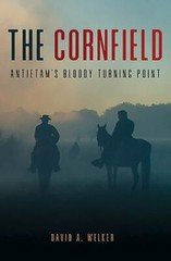 Cornfield : Antietam’s Bloody Turning Point by David A. Welker (2020, HC/VG)