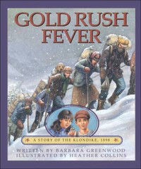Gold Rush Fever: A Story of the Klondike, 1898 – Hardcover – GOOD