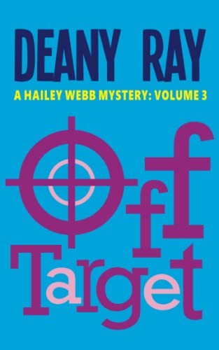 Off Target (A Hailey Webb Mystery, Volume 3) – paperback Ray, Deany