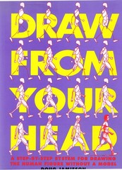 Draw from Your Head: A Step-By-Step System for Drawing the Human Figure With…