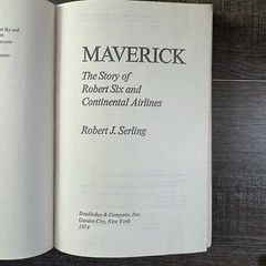 Maverick : The Story of Robert Six and Continental Airlines by Robert J. Serling