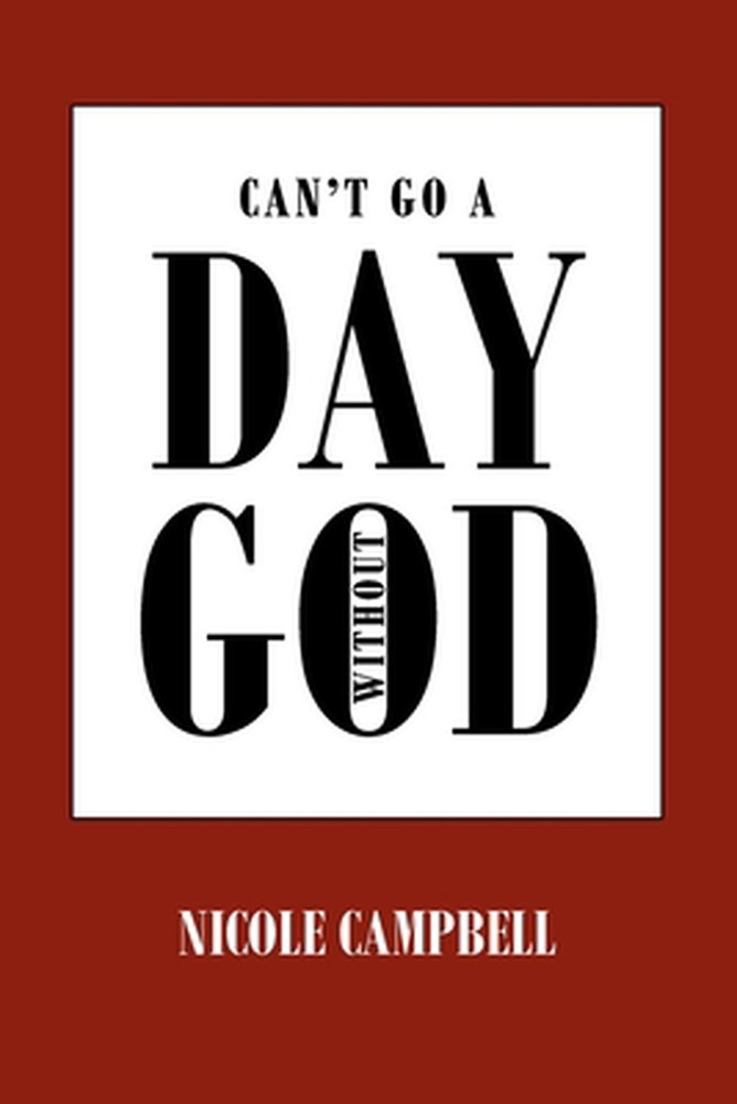Can’t Go a Day Without God by Nicole Campbell (English) Paperback Book