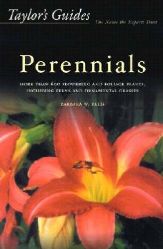 Taylor’s Guide to Perennials: More Than 600 Flowering and Foliage Plants, – GOOD