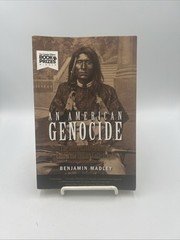 American Genocide : The United States and the California Indian Catastrophe,…