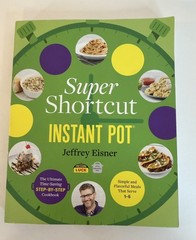 Super Shortcut Instant Pot Ultimate Time-Saving Cookbook Jeffrey Eisner New