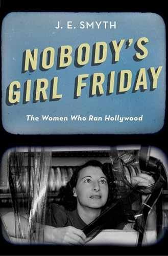 Nobody’s Girl Friday: The Women Who – Hardcover, by Smyth J. E. – Very Good g