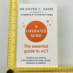 A Liberated Mind: The Essential Guide to Act by Dr Steven C Hayes Paperback Book