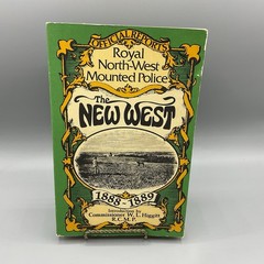 Official Reports: Royal North-West Mounted Police ~ The New West 1888-1889
