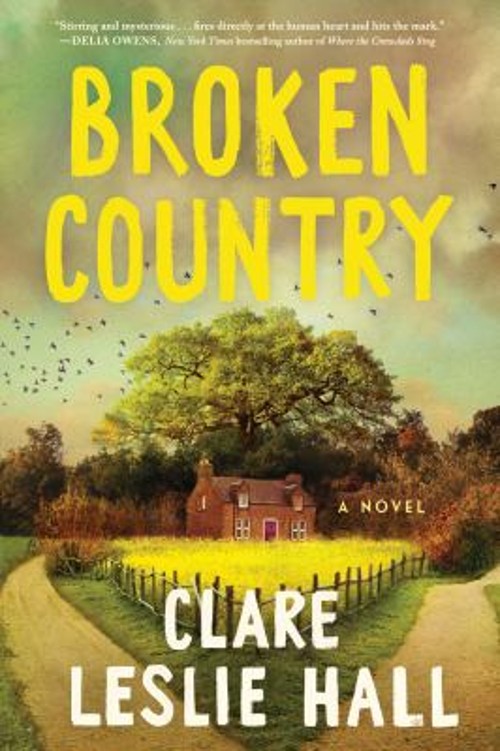 Broken Country : A Novel Library Binding Clare Leslie Hall