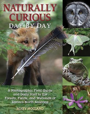 Naturally Curious Day by Day: A Photographic Field Guide and Daily Visit to the