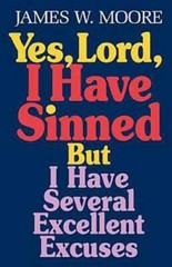 Yes, Lord, I Have Sinned: But I Have Several Excellent Excuses (Behind th – GOOD