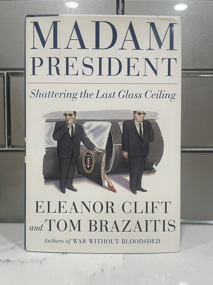 Madam President : Shattering the Last Glass Ceiling Hardcover