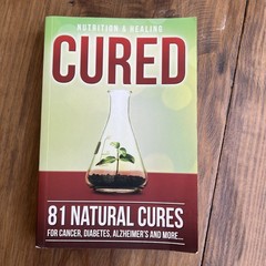 Cured 81 Natural Cures Book Cancer Diabetes Alzheimers Disease Health Healing