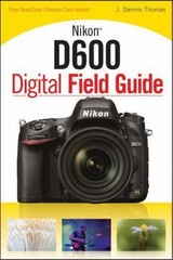 Nikon D600 Digital Field Guide, Thomas, J. Dennis Book