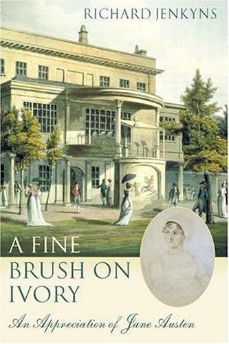 A Fine Brush on Ivory: An Appreciation of Jane A- hardcover, 0199276617, Jenkyns