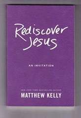 Rediscover Jesus – Paperback By Matthew Kelly – VERY GOOD