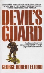 Devil’s Guard: The Fascinating, True Story of the French Foreign Legion’s Nazi B