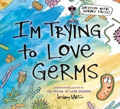 I’m Trying to Love Germs Picture Book Bethany Barton