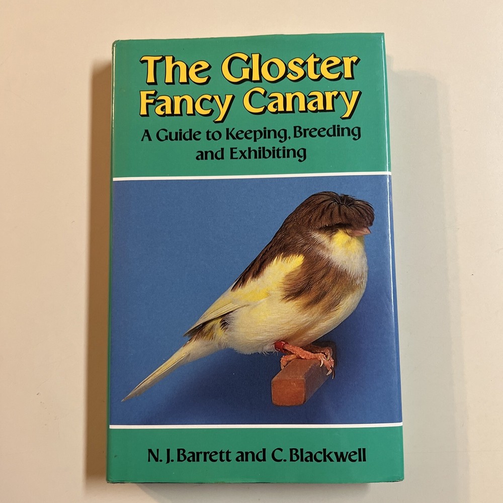 The Gloster Fancy Canary – Guide To Keeping, Breeding N.J. Barrett + C.Blackwell