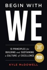 Begin With WE: 10 Principles for Building and Sustaining a Culture o – VERY GOOD