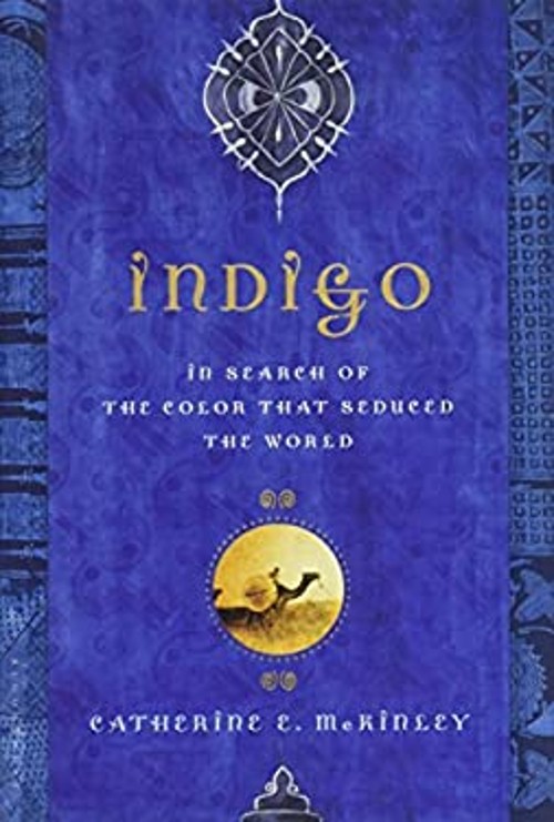 Indigo : In Search of the Color That Seduced the World Catherine
