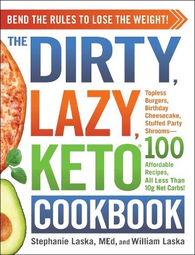 Stephanie Laska William Laska The DIRTY, LAZY, KETO Cookbook (Paperback)