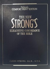 The New Strong’s Exhaustive Concordance Of The Bible Comfort Print Edition