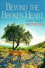 Beyond the Broken Heart: Leader Guide: A Journey Through Grief – GOOD