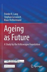 Ageing as Future: A Study by the Volkswagen Foundation by Frieder R. Lang (Engli
