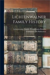 Lichtenwalner Family History (Paperback or Softback)