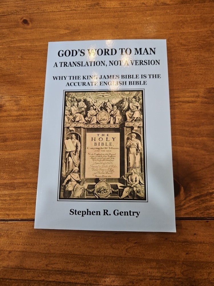 God’s Word to Man, A Translation, not a Version: King James Bible Stephen Gentry