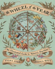 Wheel of the Year : A Guide to Nature’s Rhythms, Hardcover by Cook, Fiona; Ro…
