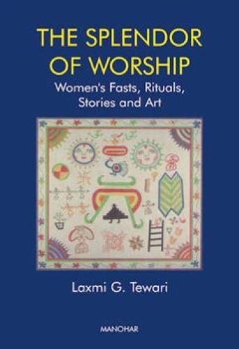 The Splendor of Worship: Women’s Fasts, Rituals, Stories and Art