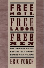 Free Soil, Free Labor, Free Men: The Ideology of the Republican Party before…