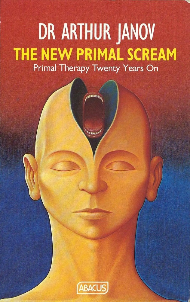 The New Primal Scream: Primal Therapy Twenty Years On by Dr Arthur Janov (Englis