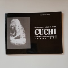 Cuchi the Document Album of Cu Chi / L’Album Documentaire De Cu Chi 1960-1975