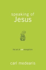 Speaking of Jesus: The Art of Not-Evangelism – Paperback – GOOD