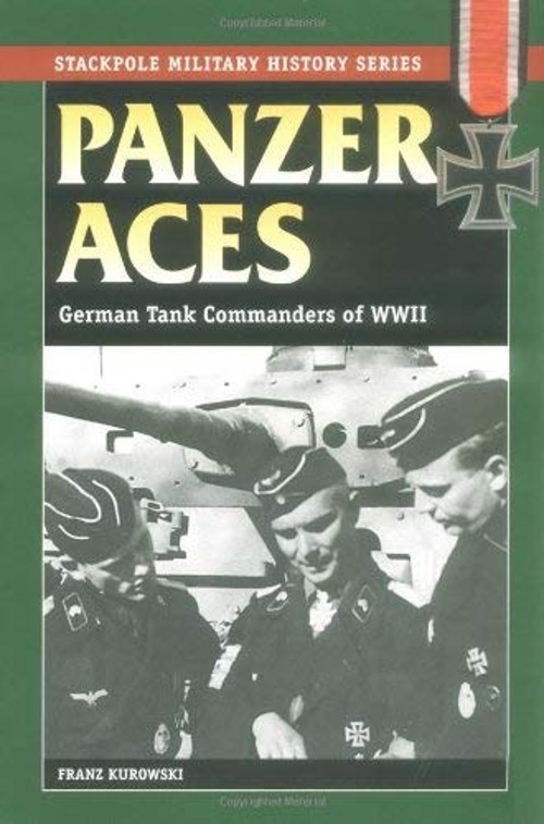 Panzer Aces : German Tank Commanders in WWII Paperback Franz Kuro
