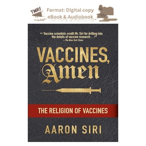Vaccines, Amen: The Religion of Vaccines, Aaron Siri 2025