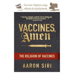 Vaccines, Amen: The Religion of Vaccines, Aaron Siri 2025