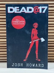 DEAD @ 17: THE COMPLETE COLLECTION By Josh Howard ISBN 978-1-63215-325-8